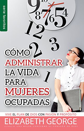 Como Administrar la Vida para Mujeres Ocupadas - George Elisabeth