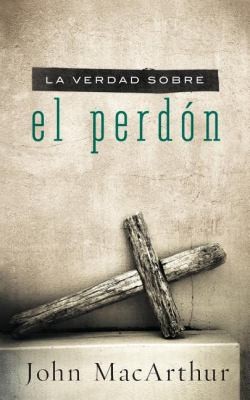 Verdad sobre el Perdon - John Macarthur