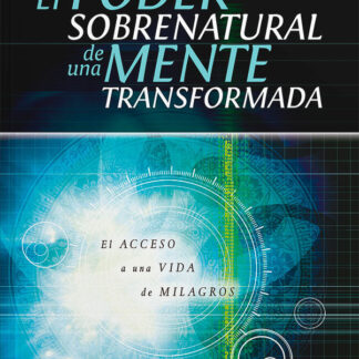 Poder sobrenatural de una mente transformada - Bill Johnson
