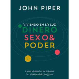 Viviendo En La Luz Dinero Sexo Y Poder - John Piper