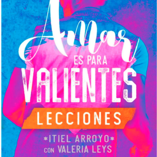 Amar es para valientes: Lecciones - Itiel Arroyo