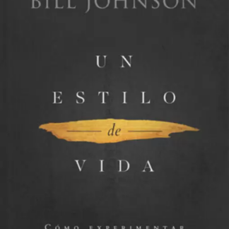 Un Estilo de Vida - Bill Johnson