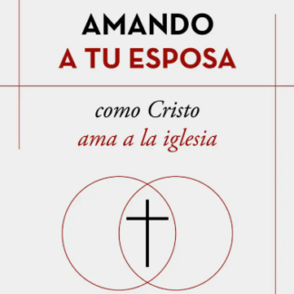 Amando A Tu Esposa Como Cristo Ama A La Iglesia L. Mccall