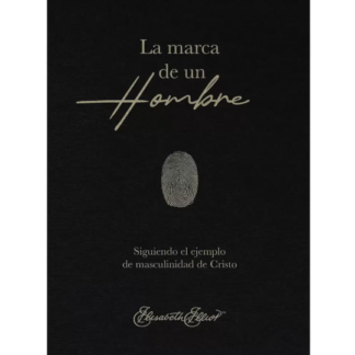 LA MARCA DE UN HOMBRE Elisabeth Elliot