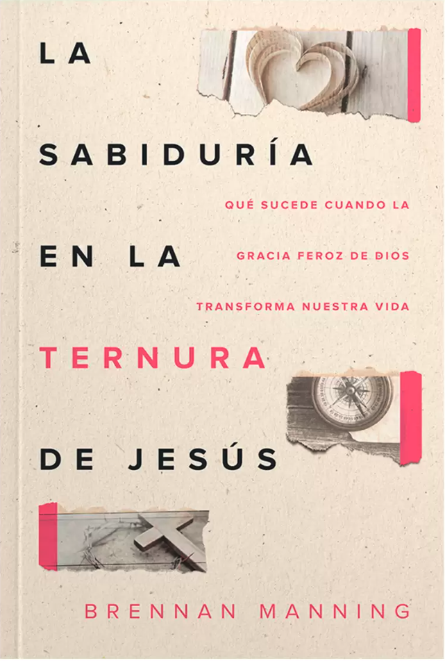 La sabiduría en la ternura de Jesús - Brennan Manning
