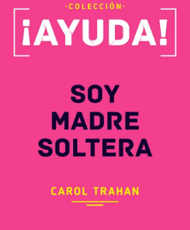 Ayuda Soy Madre Soltera Carol Traham Poiema
