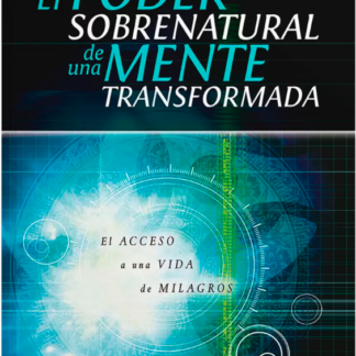 Poder sobrenatural de una mente transformada - Bill Johnson