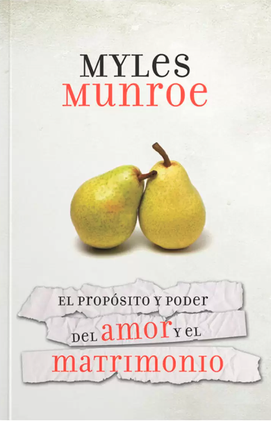Proposito y Poder/amor y Matrimonio - Myles Munroe