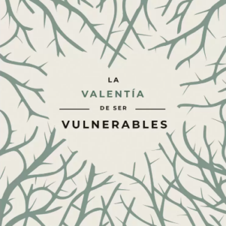 La Valentia de Ser Vulnerables - Maria Jose Hooft
