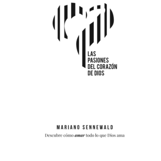 Las pasiones del corazón de Dios - Mariano Sennewald