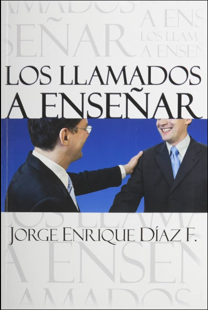 Los llamados a enseñar - Jorge Enrique Díaz F.