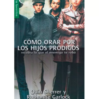 Como Orar por los Hijos Prodigos - Sherrer