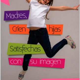 Madres críen hijas satisfechas con su imagen - Dannah Gresh