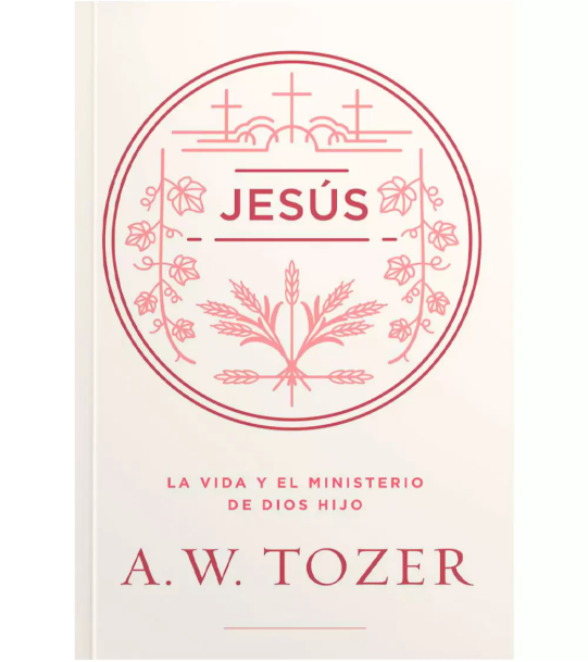 Jesus la Vida y el Ministerio de Dios Hijo A.W. Tozer