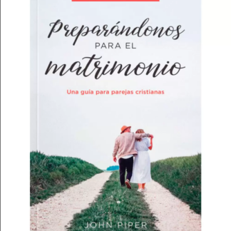 Preparandonos para el Matrimonio - John Piper